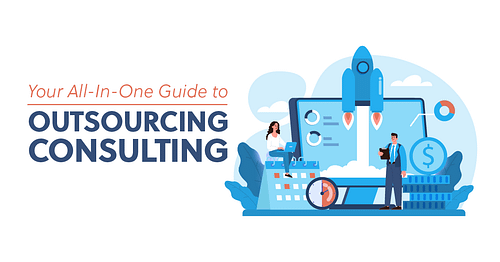 Your All-In-One Guide to Outsourcing Consulting